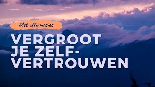 Vergroot je zelfvertrouwen  Geleide slaapmeditatie met affirmaties voor een positief zelfbeeld [upl. by Nahtad]