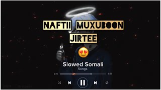 Naftii muxuboon jirtee ❤️ Abdirahman nasri  slowed  reverb 2023 subscribe [upl. by Tibold]