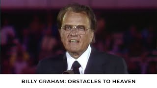 Obstacles to Heaven  Billy Graham Classic Sermon [upl. by Marilla]