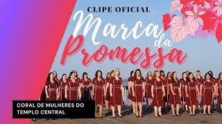 Coral de Mulheres MARCA DA PROMESSA Clipe Oficial [upl. by Eneliak]