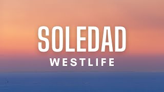 Westlife  Soledad Lyrics [upl. by Ahseneuq]