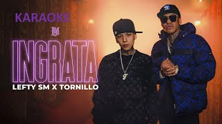 INGRATA KARAOKE LEFTY SM FT TORNILLO [upl. by Nosbig584]