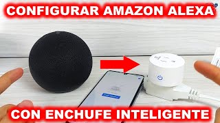 Como CONFIGURAR ENCHUFE INTELIGENTE con ALEXA [upl. by Aicatsan]