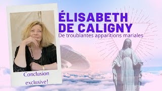 Elisabeth De Caligny  Conclusion  De troublantes apparitions mariales  GaoronTV [upl. by Mansfield780]