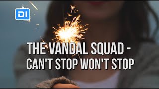 The Vandal Squad  Cant Stop Wont Stop [upl. by Redep]