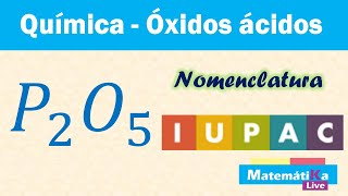 Óxidos Ácidos o Anhídridos P2O5  Nomenclatura IUPAC o sistemática [upl. by Eneleh]