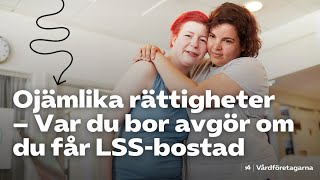 Ojämlika rättigheter – Var du bor avgör om du får LSSbostad [upl. by Kristianson53]