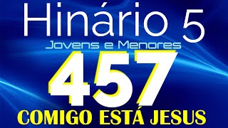 HINO 457 CCB  Comigo Está Jesus  HINÁRIO 5 COM LETRAS [upl. by Euphemiah]