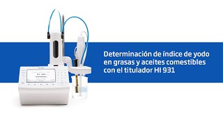 Determinación de índice de yodo en grasas y aceites comestibles con el titulador HI931 [upl. by Frechette952]