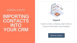 Learning HubSpot  Importing Contacts into Your CRM [upl. by Eicyaj]