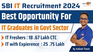 Best Opportunity for IT Graduates in Govt Sector  SBI IT Recruitment 2024  By Kailash Sir [upl. by Annyl]