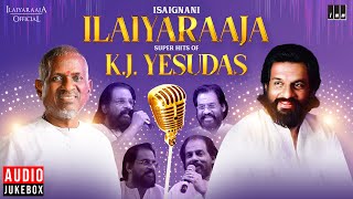 Isaignani Super Hits of K J Yesudas  Ilaiyaraaja  80s amp 90s Hits  Tamil Evergreen Songs [upl. by Goles]