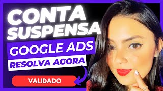 Conta Suspensa Google Ads  Resolva Agora Validado e Atualizado [upl. by Ytsirhk]