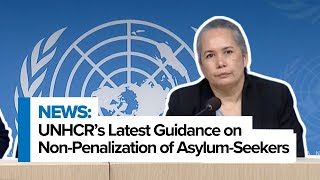 UNHCR’s Latest Guidance on NonPenalization of AsylumSeekers [upl. by Eldora]