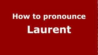 How to Pronounce Laurent  PronounceNamescom [upl. by Hasheem]