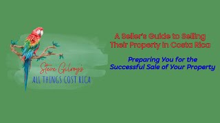 A GUIDE TO SELLING YOUR PROPERTY IN COSTA RICA [upl. by Amling238]