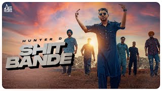 Shit Bande Official Video Hunter D  Pardeep Malak  Sembhy K  Punjabi Songs 2022 [upl. by Mumford]