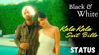 Kala kala suit billo  Black amp White  Diljit Dosanjh  punjabi status  viral song status new song [upl. by Wyon]