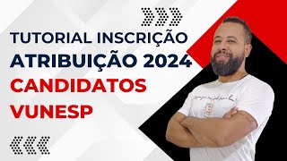 TUTORIAL INSCRIÇÃO ATRIBUIÇÃO DE AULAS 2024  CANDIDATOS VUNESP [upl. by Ademordna]