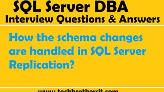 SQL Server DBA Interview Question  How the schema changes are handled in SQL Server Replication [upl. by Chrissa]