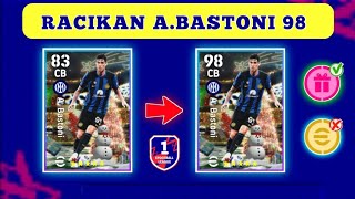 RACIKAN BASTONI EFOOTBALL 2024 MAX RATING  AWAS SALAH RACIK‼️ [upl. by Wake]