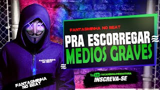 PRA ESCORREGAR  MEDIOS GRAVES  FANTASMINHA NO BEAT [upl. by Itaws]