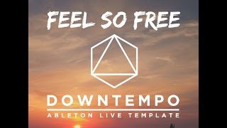 Downtempo Ableton Live Template quotFeel So Freequot by Abletunes [upl. by Eahsed226]