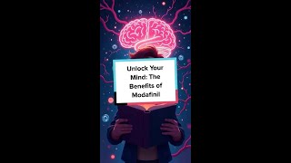 Unlock Your Mind The Benefits of Modafinil [upl. by Ecnarrat]