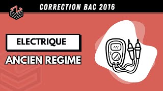 Électrique Correction BAC 2016 Contrôle Ancien Régime [upl. by Dlared352]