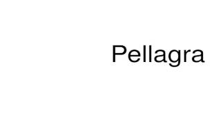 How to pronounce Pellagra [upl. by Llemij]