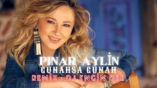 Pınar Aylin ft Dj Engin Dee  Günahsa Günah  Remix [upl. by Haibot]