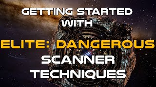 Elite Dangerous Getting Started  Scanner Techniques [upl. by Alehcim]