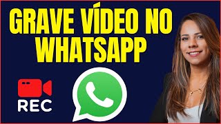 COMO GRAVAR VIDEO NO WHATSAPP [upl. by Alitta787]