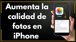 Cómo Aumentar la Calidad de Las Fotos en iPhone Guía Completa [upl. by Zealand]