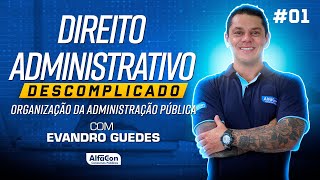 Aula de Direito Administrativo Descomplicado com Evandro Guedes 01  AlfaCon [upl. by Isiah]