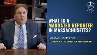 What is a Mandated Reporter For Child Abuse and Neglect in Massachusetts  DCF Defense Attorney [upl. by Kenwrick]