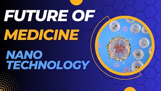 The Future of Medicine Harnessing Nanotechnology for Therapeutics [upl. by Rehpotsirhk]