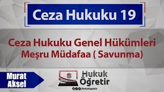 19 Ceza Hukuku Genel Hükümleri  Meşru Müdafaa  Savunma  Murat AKSEL [upl. by Borszcz]