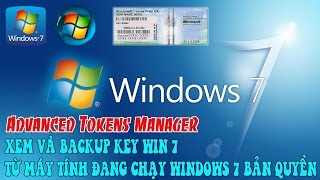 Hướng dẫn xuất Key Win 7 từ máy tính đang chạy Windows 7 bản quyền bằng Advanced Tokens Manager [upl. by Burke]