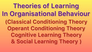 THEORIES OF LEARNING IN ORGANISATIONAL BEHAVIOUR [upl. by Pulling]