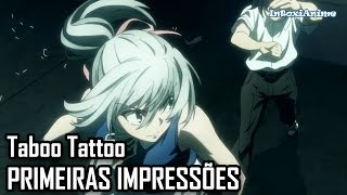 Taboo Tattoo  Um anime de Ação Estiloso  Primeiras Impressões [upl. by Dickinson629]