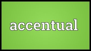 Accentual Meaning [upl. by Alael]