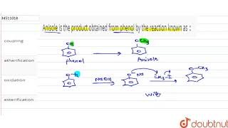 Anisole is the product obtained from phenol by the reaction known as [upl. by Leba]