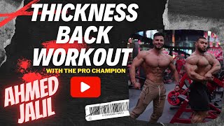 THICKNESS BACK WORKOUT WITH THE PRO CHAMP AHMED JALIL [upl. by Urita]