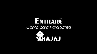 CANTO PARA HORA SANTA  Entraré  SHAJAJ Cover Jésed [upl. by Atis]