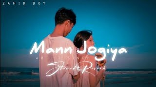 MANN JOGIYA  SLOWED  REVERB  ARIJIT SINGH 🎶🎶 [upl. by Paulie626]