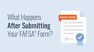 What Happens After Submitting Your FAFSA® Form [upl. by Lehcnom]