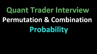 Quant Trader Interview  Probability  Permutation amp Combination [upl. by Nehepts]