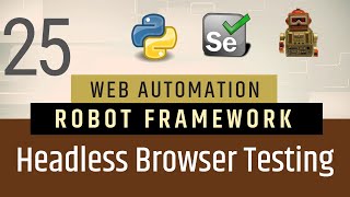 Part 25 Headless Browser Testing in Robot Framework  Selenium with Python [upl. by Marissa976]