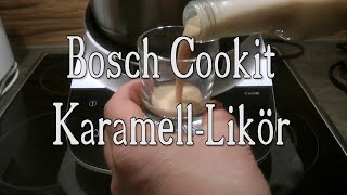 Karamell Likör im Bosch Cookit [upl. by Richella]